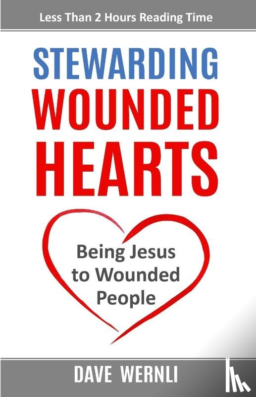 Wernli, Dave - Stewarding Wounded Hearts