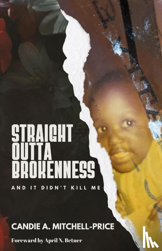 Mitchell-Price, Candie A - Straight Outta Brokenness