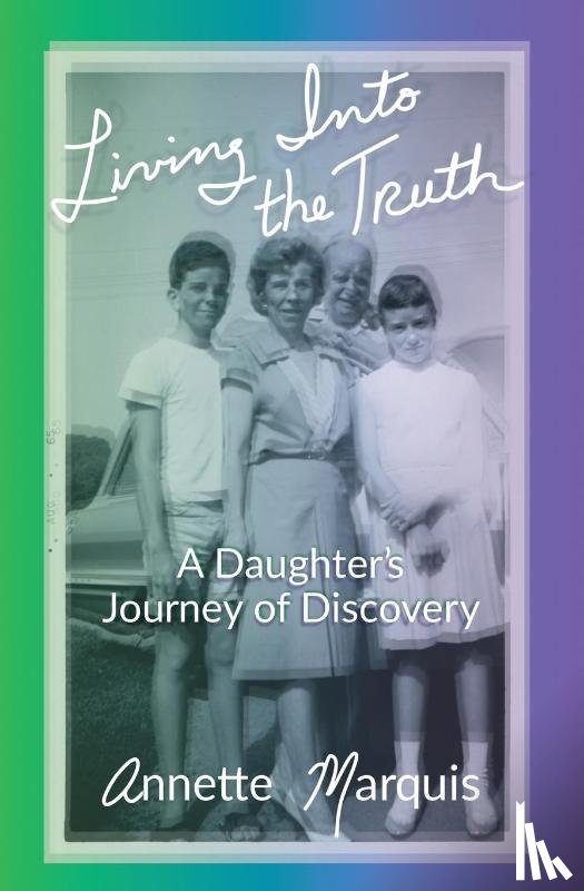 Marquis, Annette - Living Into the Truth