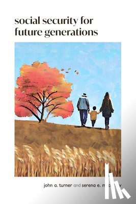Turner, John A. - Social Security for Future Generations: Sustainability, Equity, Simplification