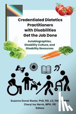 Baxter, Suzanne Domel - Credentialed Dietetics Practitioners with Disabilities Get the Job Done