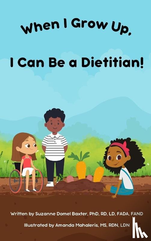 Baxter, Suzanne Domel - When I Grow Up, I Can Be a Dietitian!