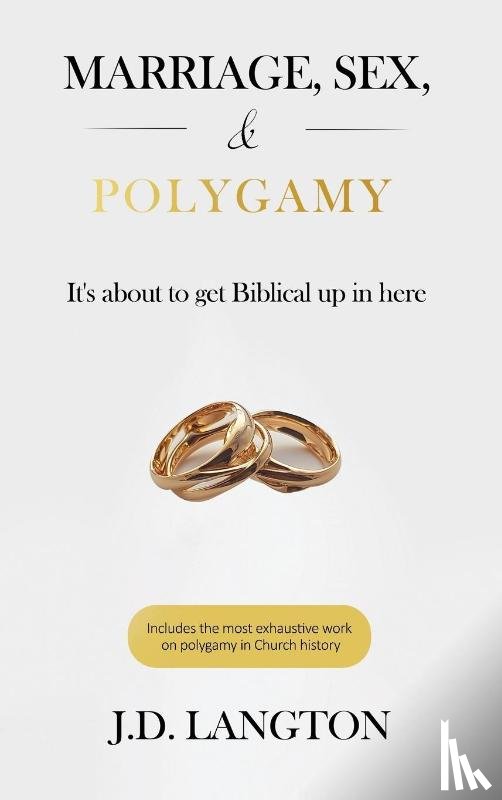 Langton, J. D. - Marriage, Sex, & Polygamy