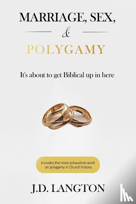 Langton, J. D. - Marriage, Sex, & Polygamy