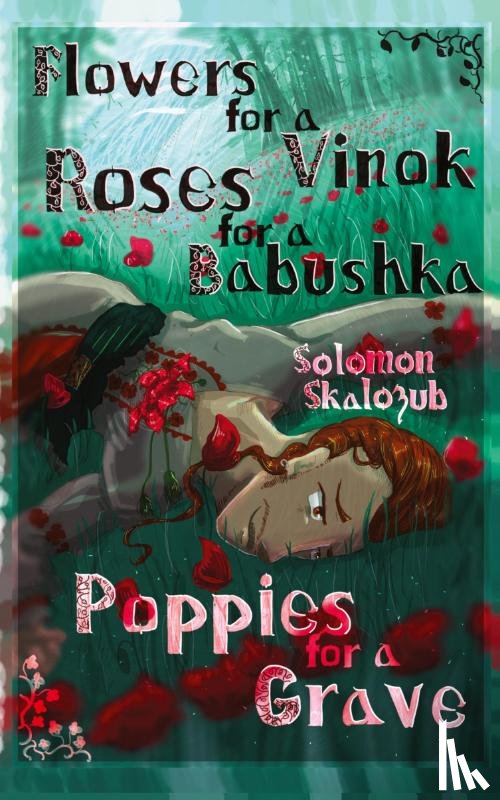Skalozub, Solomon - Flowers for a Vinok, Roses for a Babushka, Poppies for a Grave