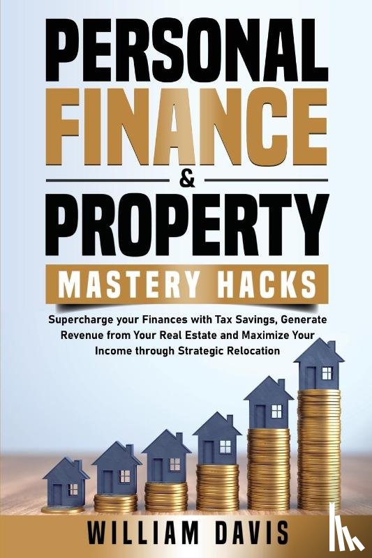 Davis, William - PERSONAL FINANCE & PROPERTY MASTERY HACKS