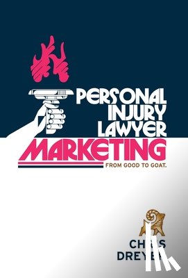 Dreyer, Chris - Dreyer, C: Personal Injury Lawyer Marketing