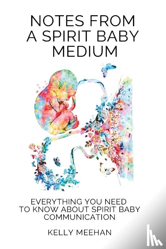 Meehan, Kelly - Notes From A Spirit Baby Medium