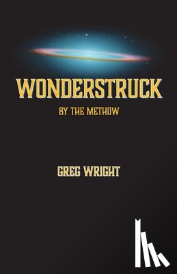 Wright, Greg - Wonderstruck by The Methow: because the universe wants us to be surprised by what comes next