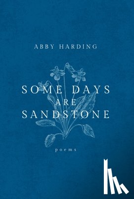 Harding, Abby - Some Days Are Sandstone