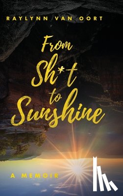 Van Oort, Raylynn - From Sh*t to Sunshine