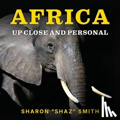 Smith, Sharon Shaz - Africa: Up Close and Personal