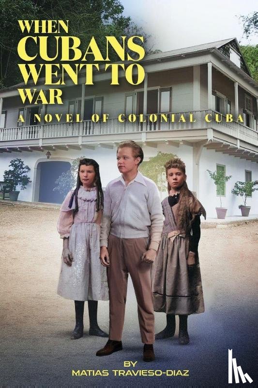 Travieso-Diaz, Matias - When Cubans Went to War