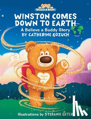 Kozuch, Catherine - Winston Comes Down to Earth: A Believe a Buddy Story