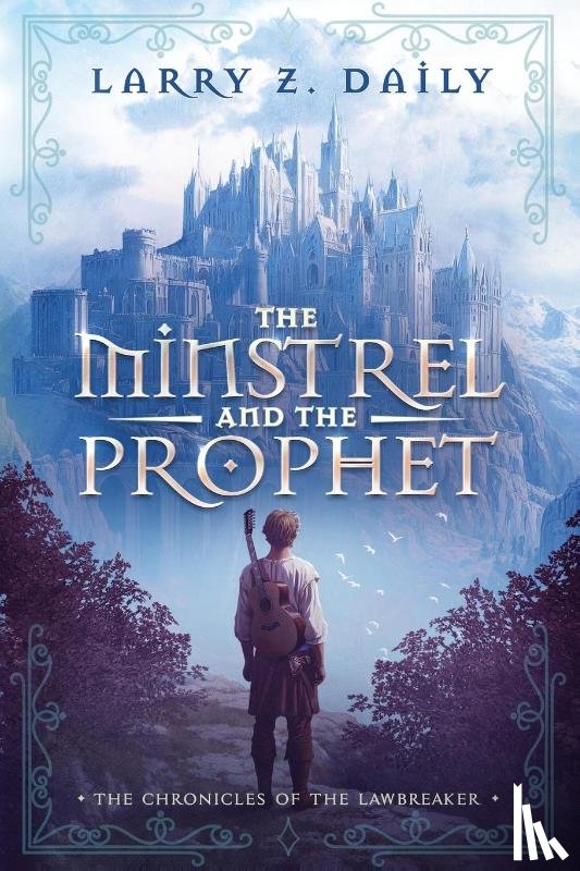 Daily, Larry Z. - The Minstrel and the Prophet
