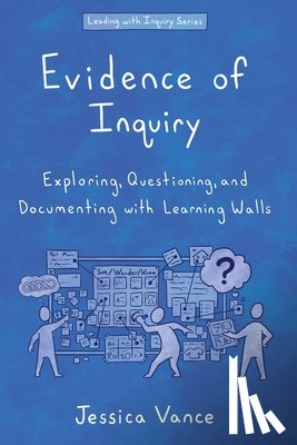 Vance, Jessica - Evidence of Inquiry: Exploring, Questioning, and Documenting with Learning Walls