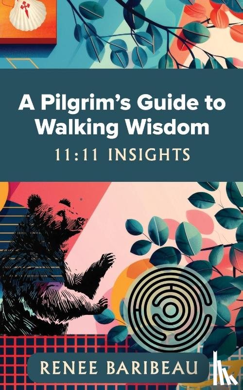 Baribeau, Renee - A Pilgrim's Guide to Walking Wisdom