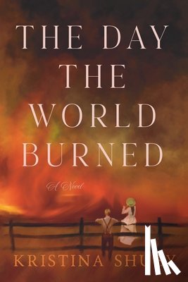 Shuey, Kristina - The Day the World Burned