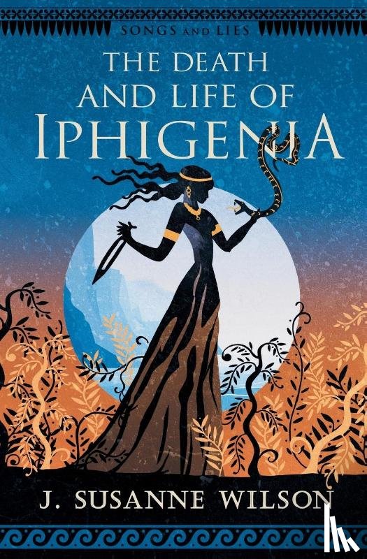 Wilson, J. Susanne - The Death and Life of Iphigenia