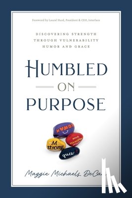 Michaels Decan, Maggie - Humbled on Purpose: Discovering Strength Through Vulnerability, Humor, and Grace