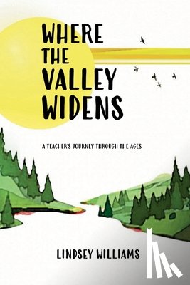 Williams, Lindsey - Where the Valley Widens