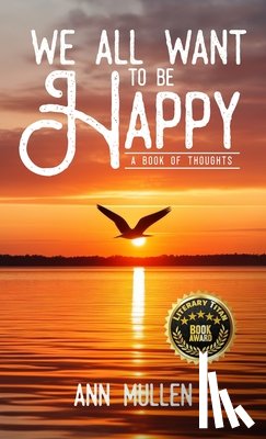 Mullen, Ann - We All Want to Be Happy