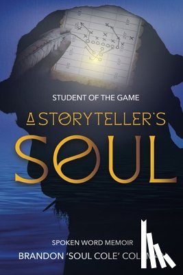 Coleman, Brandon Soul Cole - Student of The Game-A Storyteller's Soul