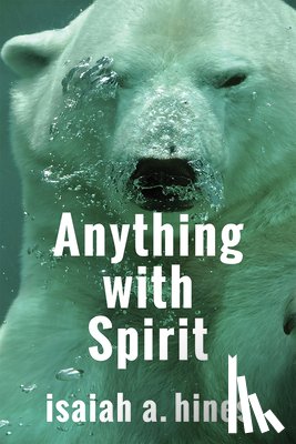 Hines, Isaiah A. - Anything with Spirit