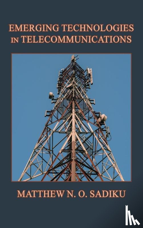 Sadiku, Matthew N. O. - Emerging Technologies in Telecommunications