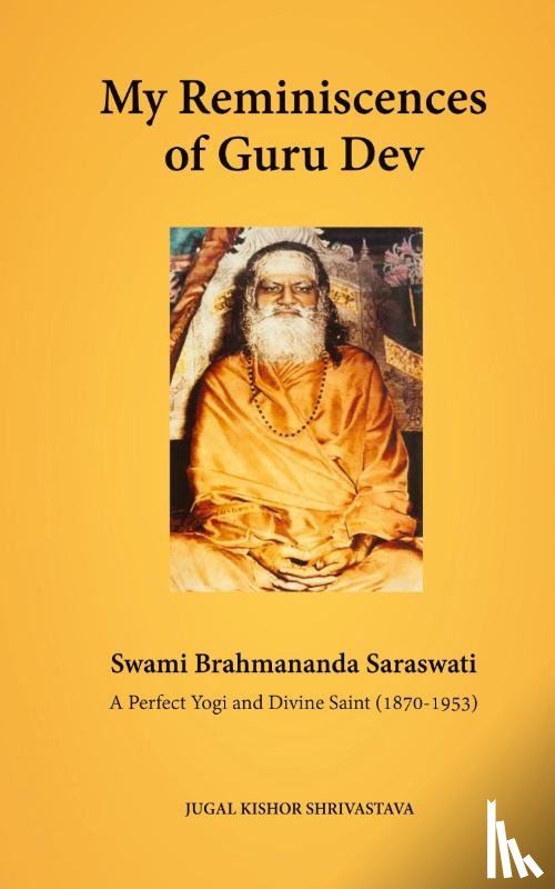 Shrivastava, Jugal Kishor - My Reminiscences of Guru Dev, Swami Brahmananda Saraswati