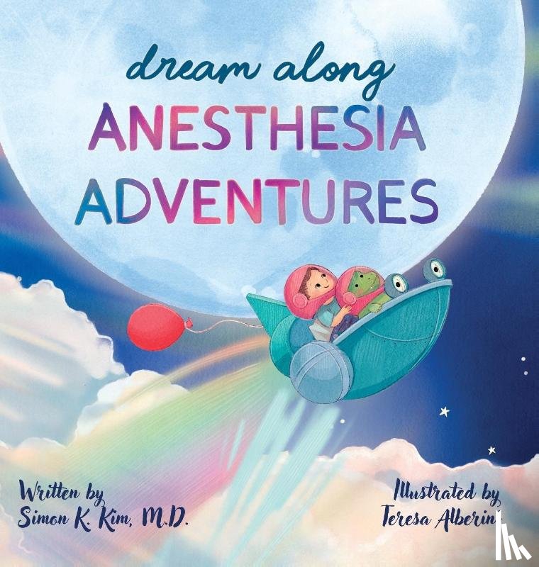 Kim, Simon K - Dream Along Anesthesia Adventures