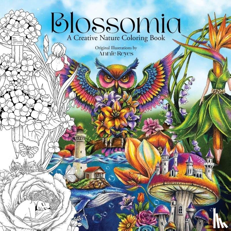 Reyes, Annie - Blossomia. A Creative Nature Coloring