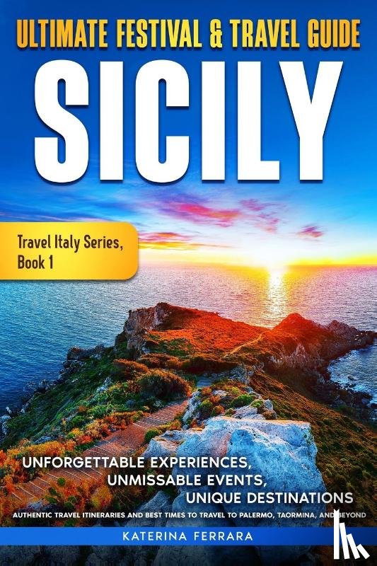 Ferrara, Katerina - Ultimate Festival & Travel Guide Sicily