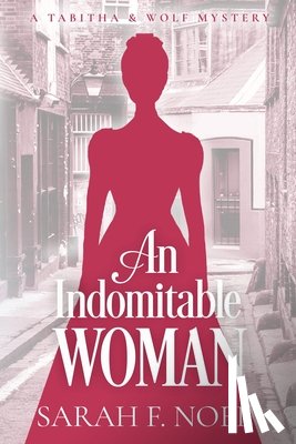 Noel, Sarah F. - An Indomitable Woman