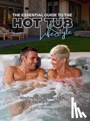 Melbrod, Cindy - The Essential Guide to the Hot Tub Lifestyle