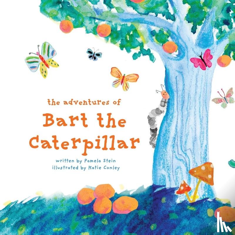 Stein, Pamela - The Adventures of Bart The Caterpillar