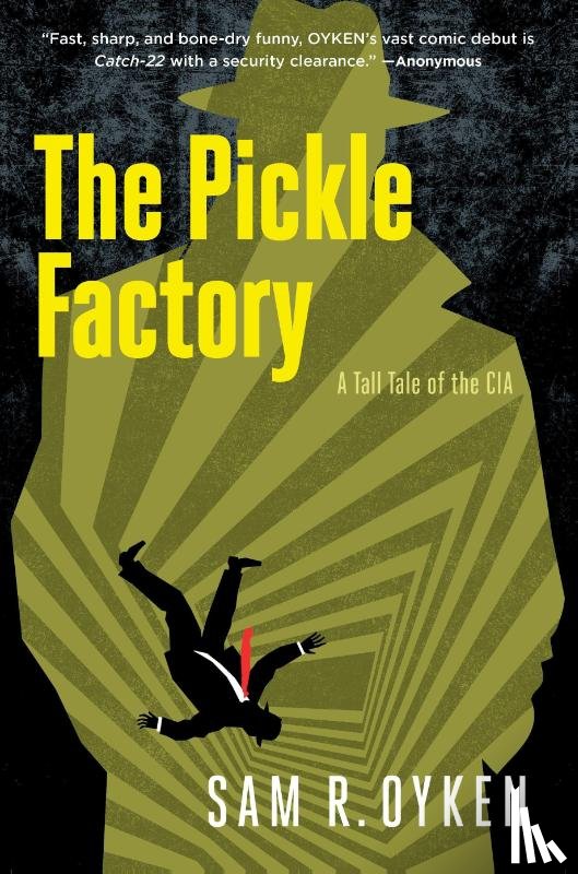 OYKEN, Sam R. - The Pickle Factory: A Tall Tale of the CIA