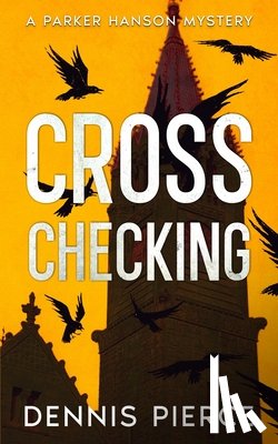 Pierce, Dennis - Cross Checking: A Parker Hanson mystery
