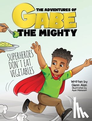 Alan, Glenn - Superheroes Don't Eat Vegetables