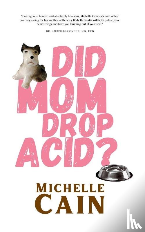 Cain, Michelle - Did Mom Drop Acid?