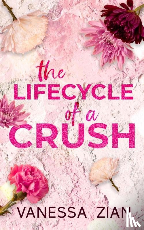 Zian, Vanessa - The Lifecycle of a Crush