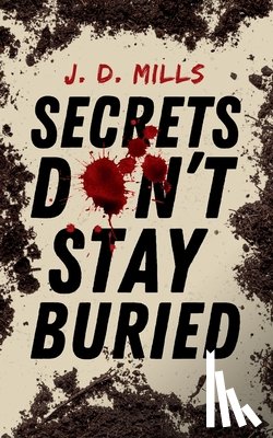 Mills, J. D. - Secrets Don't Stay Buried