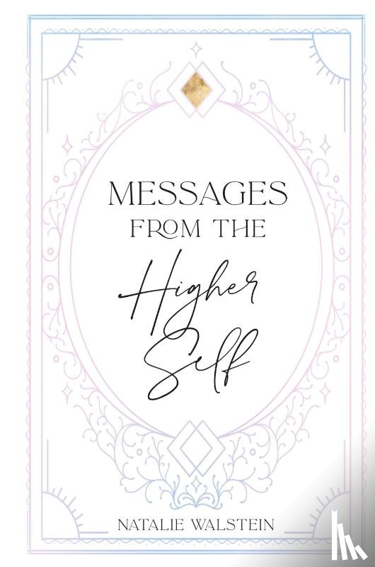 Walstein, Natalie - Messages from the Higher Self