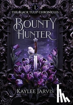 Jarvis, Kaylee - Bounty Hunter: The Black Tulip Chronicles