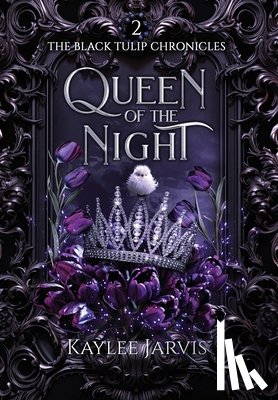 Jarvis, Kaylee - Queen of the Night: The Black Tulip Chronicles