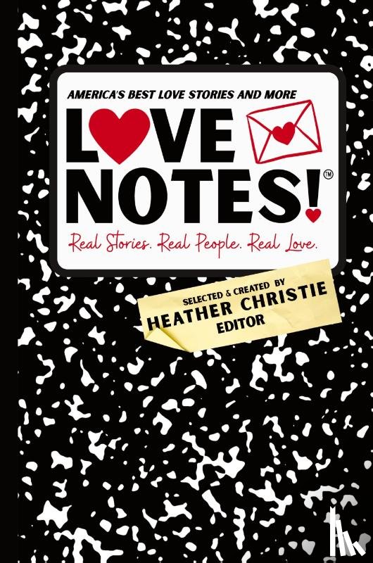 Christie, Heather - LoveNotes! Real Stories. Real People. Real Love.