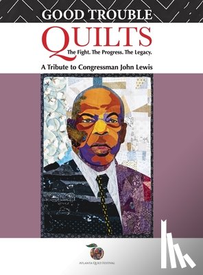 Brantley, O. V. - Good Trouble Quilts - The Fight. The Progress. The Legacy.