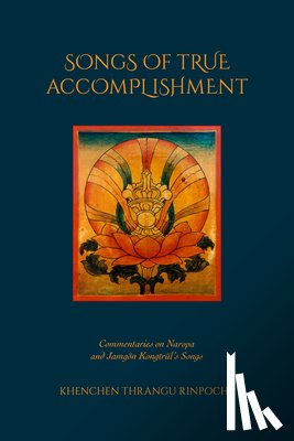 Rinpoche, Khenchen Thrangu - Songs of True Accomplishment