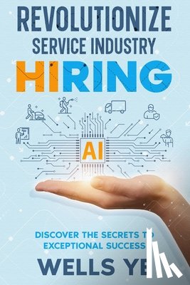 Ye, Wells - Revolutionize Service Industry Hiring