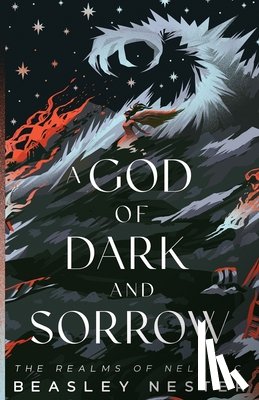 Nester, Beasley - A God of Dark and Sorrow